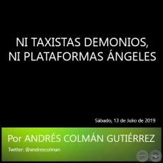 NI TAXISTAS DEMONIOS, NI PLATAFORMAS NGELES - Por ANDRS COLMN GUTIRREZ - Sbado, 13 de Julio de 2019